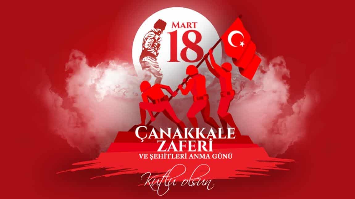 18 Mart Çanakkale Zaferi ve Şehitleri Anma Günü...